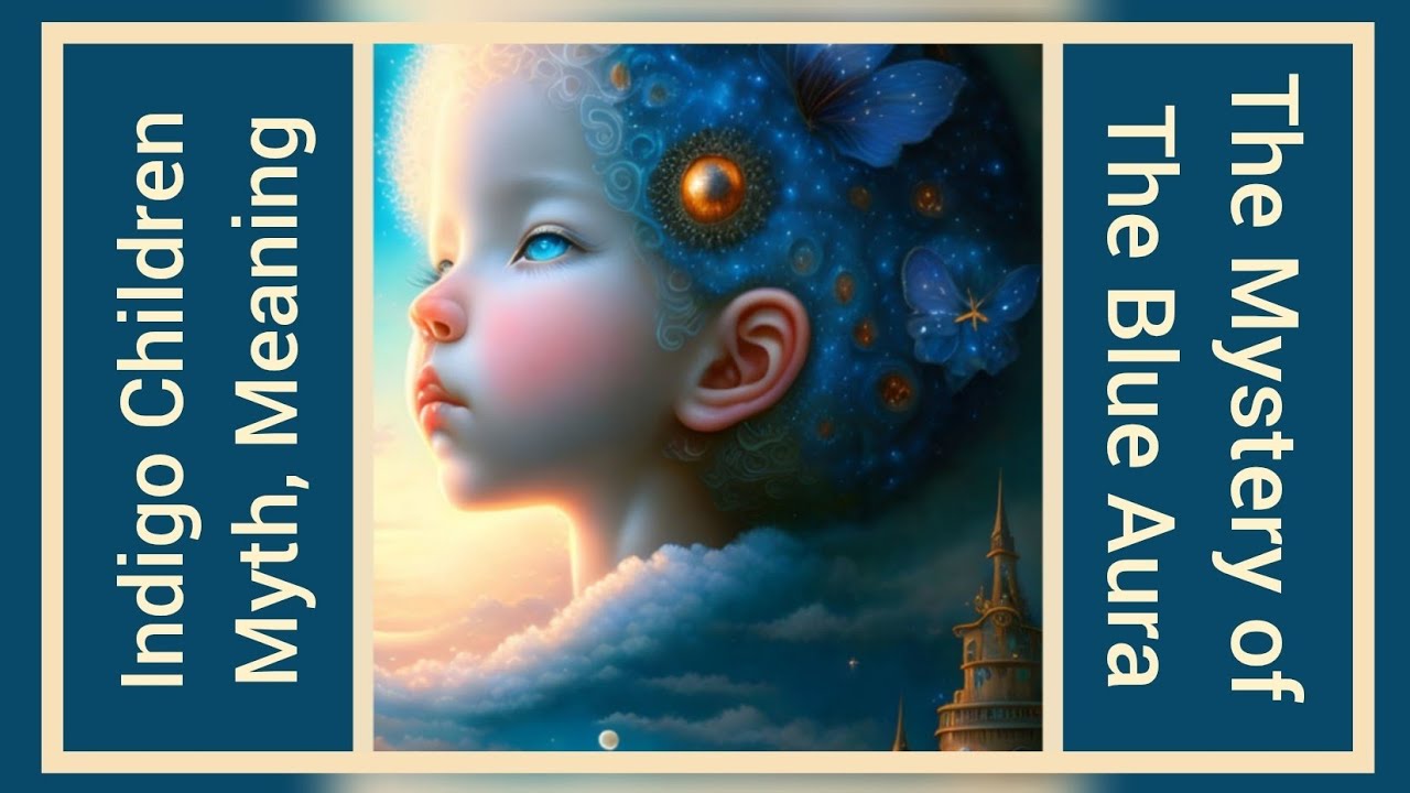 Indigo Children — Myth, Meaning, and the Mystery of The Blue Aura
