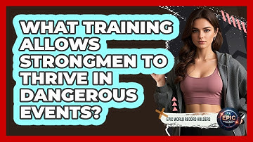 What Training Allows Strongmen To Thrive In Dangerous Events? - Epic World Record Holders