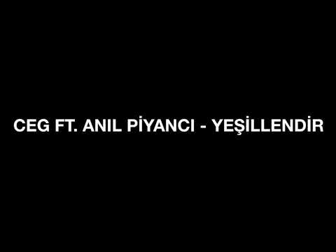 ceg ft. Anıl piyancı - yeşillendir lyrcis