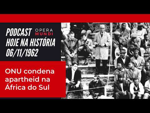 Hoje na História: 06.11.1962 - ONU condena apartheid na África do Sul