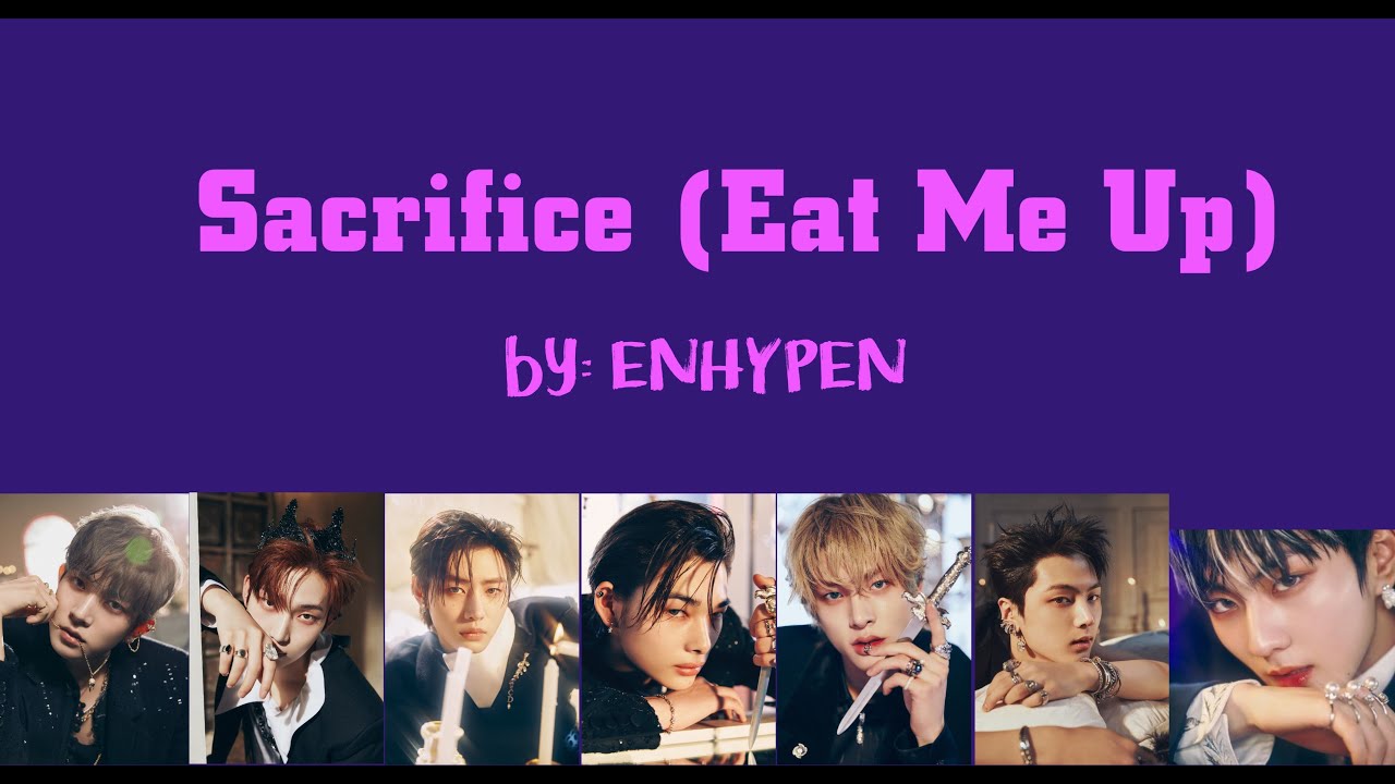 ENHYPEN (엔하이픈) – Sacrifice (Eat Me Up) Lyrics