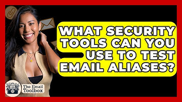 What Security Tools Can You Use To Test Email Aliases? - TheEmailToolbox.com