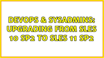 DevOps & SysAdmins: Upgrading from SLES 10 SP2 to SLES 11 SP2 (2 Solutions!!)