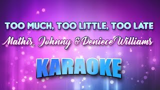 Mathis, Johnny & Deniece Williams - (Duet) Too Much, Too Little, Too Late (Karaoke & Lyrics) chords