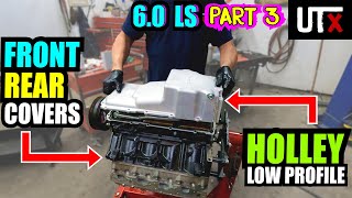 NO SPECIAL TOOLS! - 6.0 LS Rebuild PART 3 - Installing Front / Rear Covers + HOLLEY Oil Pan - UTX