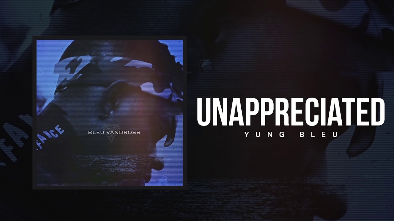 Download Yung Bleu "Unappreciated" (Official Audio)