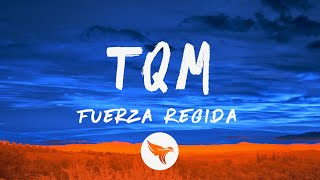 @FUERZAREGIDA - TQM (Letra/Lyrics)