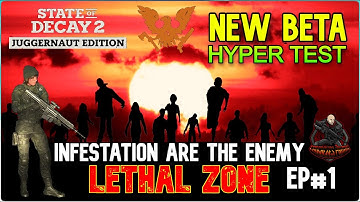State of Decay 2 - Update 30 / Lethal Zone / "Infestation are the Enemy" / NEW BETA Hyper TEST EP#1