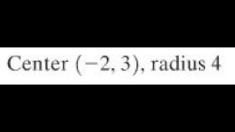 Find the equation of center (-2,3) radius 4