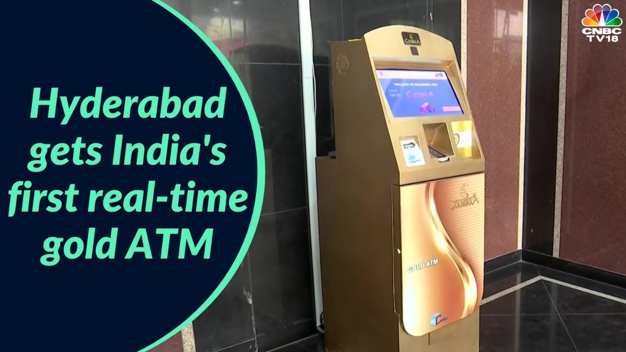 India s First Gold ATM Comes Up In Hyderabad Digital CNBC TV18 India s First Gold ATM Comes Up In Hyderabad Digital CNBC TV18