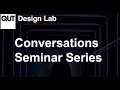 Qut design lab conversation series november 2020