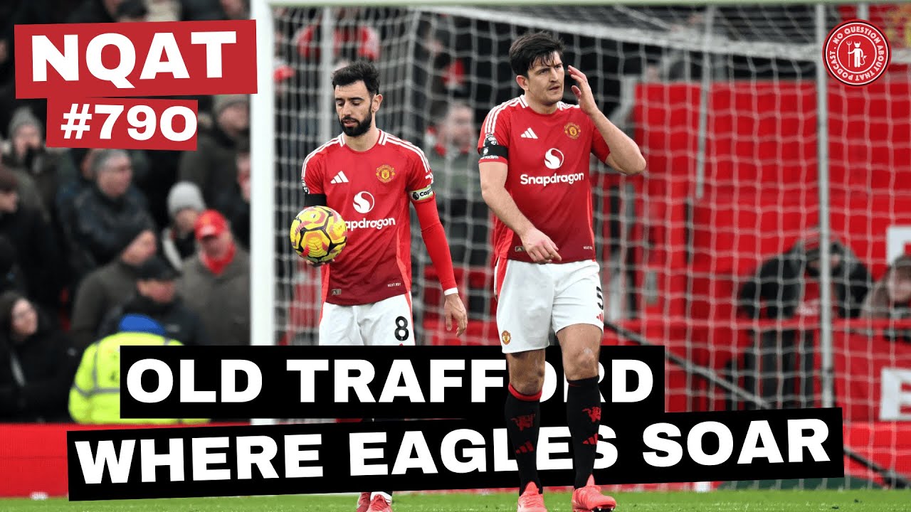 Where Eagles Soar | Analysis of United Defeat by Crystal Palace at Old Trafford