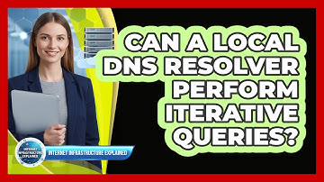Can a Local DNS Resolver Perform Iterative Queries?