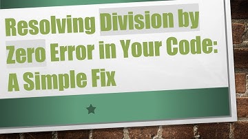 Resolving Division by Zero Error in Your Code: A Simple Fix