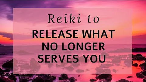 Reiki to release what no longer serves you | Energy Healing