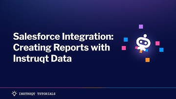 Instruqt for Salesforce Integration - Creating Reports with Instruqt Data