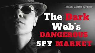 The Dark Web’s Most Dangerous Spy Market