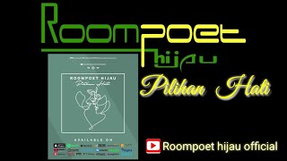 Kalian wajib Harus dengar nih!!! Lagu terbaru Roompoet hijau - Pilihan hati. Bagus enak buat santai