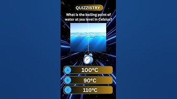 Quizzistry Quiz Challenge || What is the boiling point of water at sea level in Celsius?
