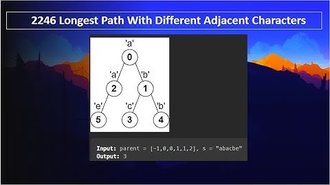 2246 Longest Path With Different Adjacent Characters - Leetcode January Challenge 2023