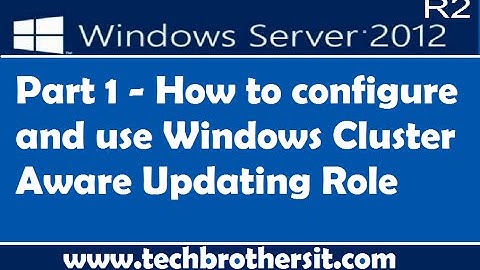 How to configure and use Windows Cluster Aware Updating Role Part 1