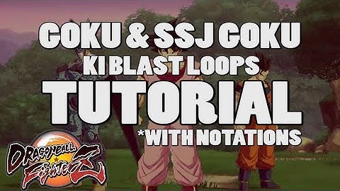 DragonBall FighterZ: Goku & SSJ Goku Ki Blast Loops Tutorial *With Notations
