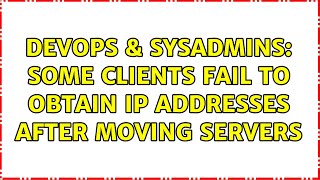 DevOps & SysAdmins: Some clients fail to obtain IP addresses after moving servers (2 Solutions!!) Net Worth