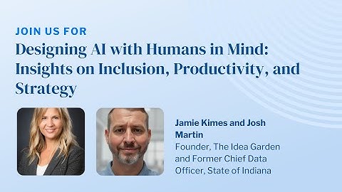 Designing AI with Humans in Mind: Insights on Inclusion, Productivity, and Strategy