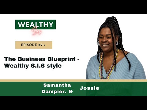 Ep. 2 - The Business Blueprint - Wealthy S.I.S style ( Part 1 )