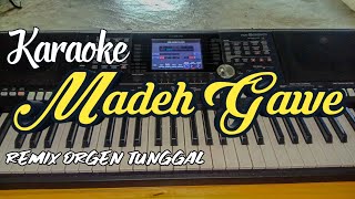 Karaoke MADEH GAWE Remix Orgen Tunggal