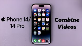 iPhone 14/14 Pro: How To Combine (Merge) Videos