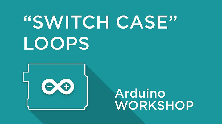 Arduino Workshop - Chapter Three - SWITCH CASE Statements