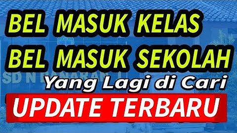 BEL MASUK KELAS / BEL MASUK SEKOLAH TERBARU YANG SERING DI CARI !