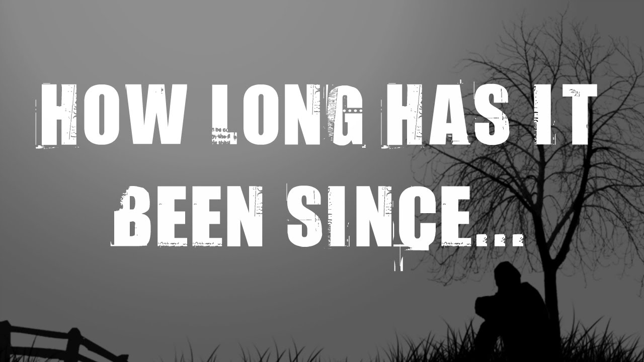 How Long Has It Been Since... [Powerful Reminder] YouTube