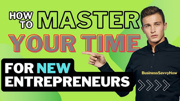 Mastering Time Management for New Entrepreneurs