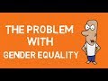 The Serious Problem With Gender Equality