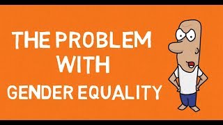 The Serious Problem With Gender Equality, From YouTubeVideos