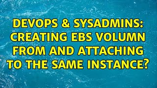 Celebrity DevOps & SysAdmins: Creating EBS volumn from and attaching to the same instance? (2 Solutions!!) Net Worth