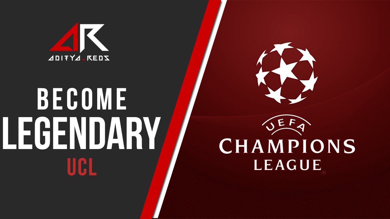 Become Legendary (UCL) by @aditya_reds