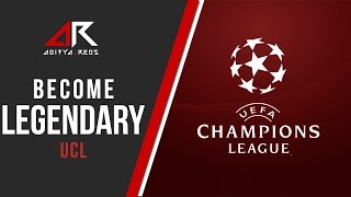 Become Legendary (UCL) by @aditya_reds