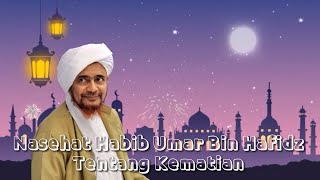 Nasehat Habib Umar bin Hafidz - Tentang Kematian