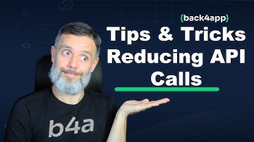 Reducing API Calls - Back4App Tips & Tricks