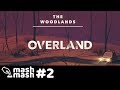 Overland PS4 Gameplay - Part 2 -  The Woodlands - Beard Bros