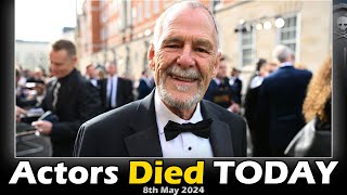 Actors Who Died Today 8th May 2024, Passed Away Today