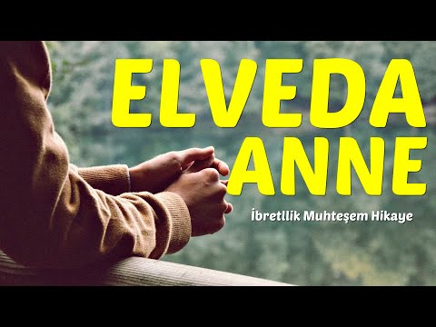 ELVEDA ANNE - İbretlik Anne Kız Hikayesi (Anne Hikayeleri)