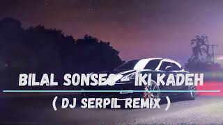 Bilal SONSES - İki Kadeh ( Dj Serpil Remix ) Resimi