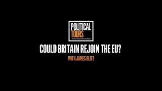 Could Britain rejoin the EU? with James Blitz