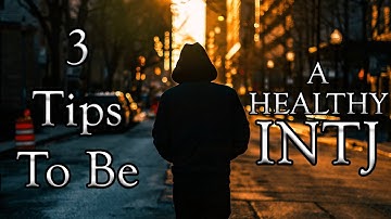 Three Tips to be a Healthier INTJ