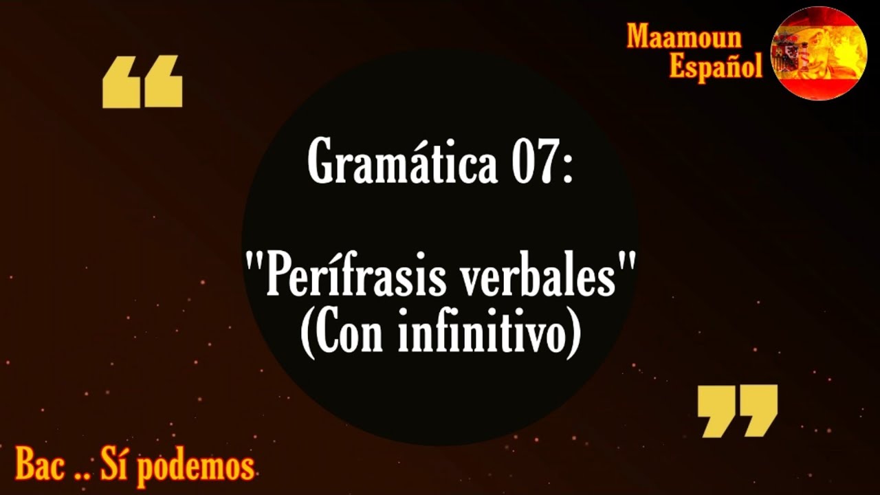 Gramática 07: Perífrasis verbales (con infinitivo)
