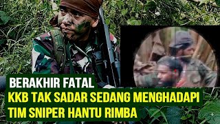 KKB TAK SADAR SEDANG MENGHADAPI TIM SNIPER HANTU RIMBA. SEMANGAT JUANG BERAKHIR FATAL.